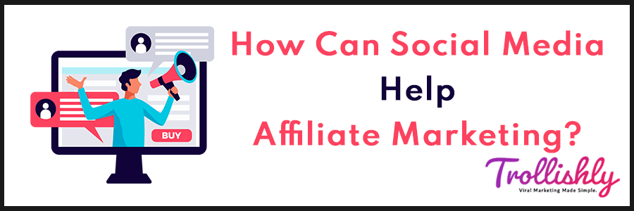 How Can Social Media Help Affiliate Marketing?