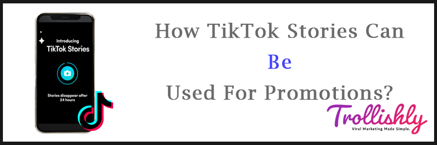 How TikTok Stories Can Be Used For Promotions?