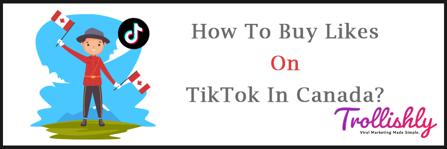 How To Buy Likes On TikTok In Canada?