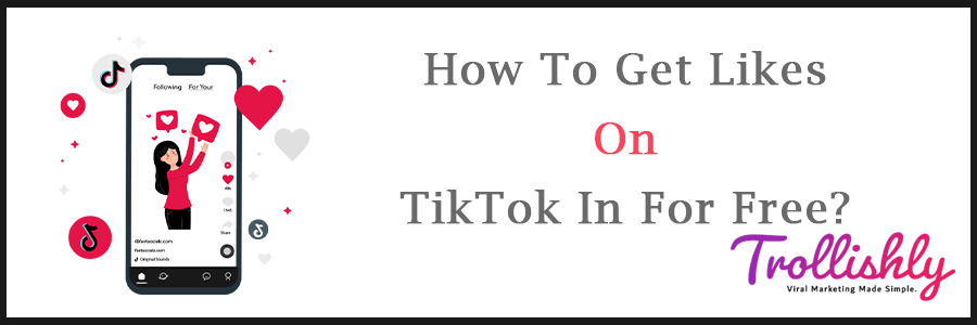 How To Get Likes On TikTok For Free?